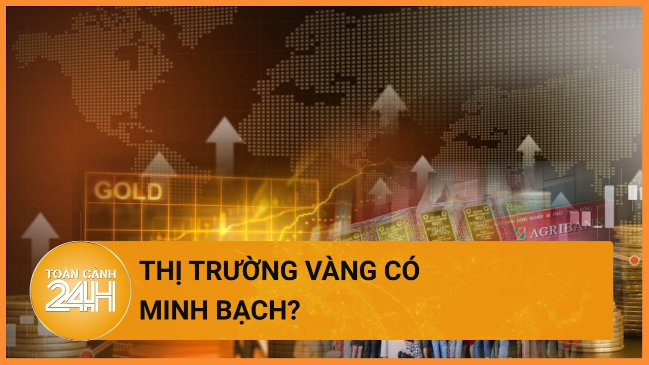 Sau 1 tháng triển khai bán vàng qua ngân hàng, thị trường có minh bạch hơn?| Toàn cảnh 24h