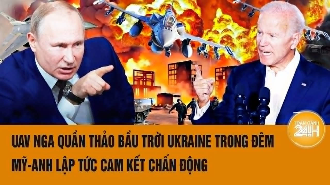 Toàn cảnh thế giới 8/9:UAV Nga quần thảo bầu trời Ukraine trong đêm,Mỹ-Anh lập tức cam kết chấn động