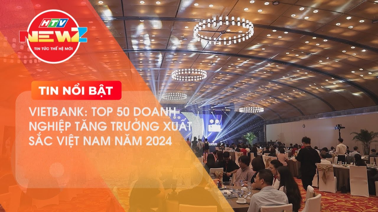 VIETBANK ĐƯỢC VINH DANH TOP 50 DOANH NGHIỆP TĂNG TRƯỞNG XUẤT SẮC VIỆT NAM NĂM 2024