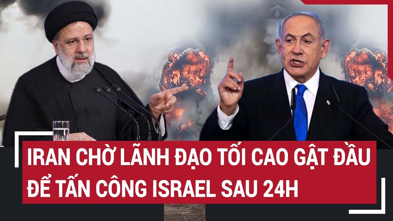 Tin quốc tế 13/4: Iran chờ lãnh đạo tối cao gật đầu để tấn công Israel sau 24h