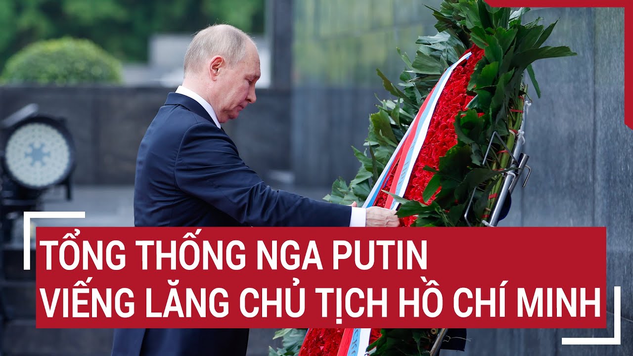 Tổng thống Nga Putin viếng Lăng Chủ tịch Hồ Chí Minh