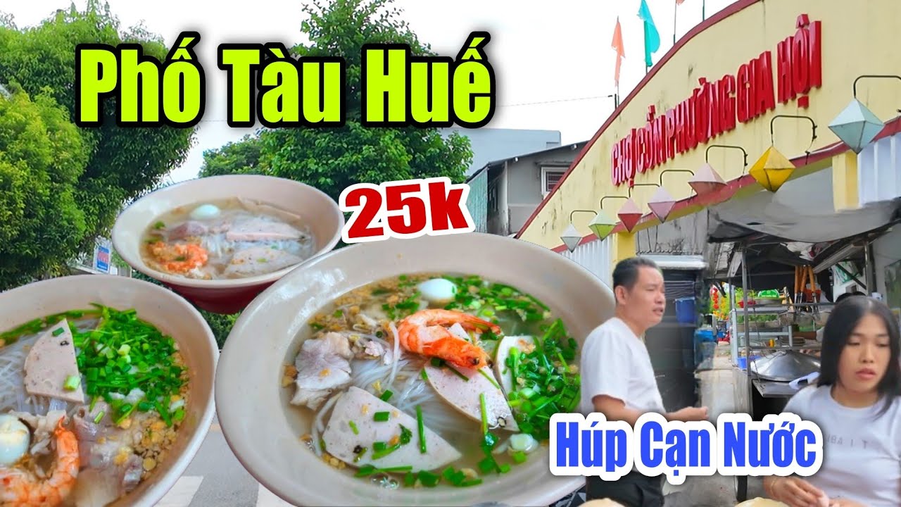 Húp Cạn Nước Tô Hủ Tiếu 25k Phố Tàu Xứ Huế - Chợ Đông Ba Huế Ngày Càng Đẹp Rạng Ngời