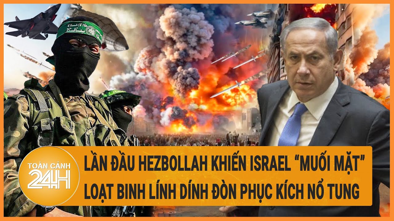 Lần đầu Hezbollah khiến Israel "muối mặt", loạt binh lính dính đòn phục kích nổ tung