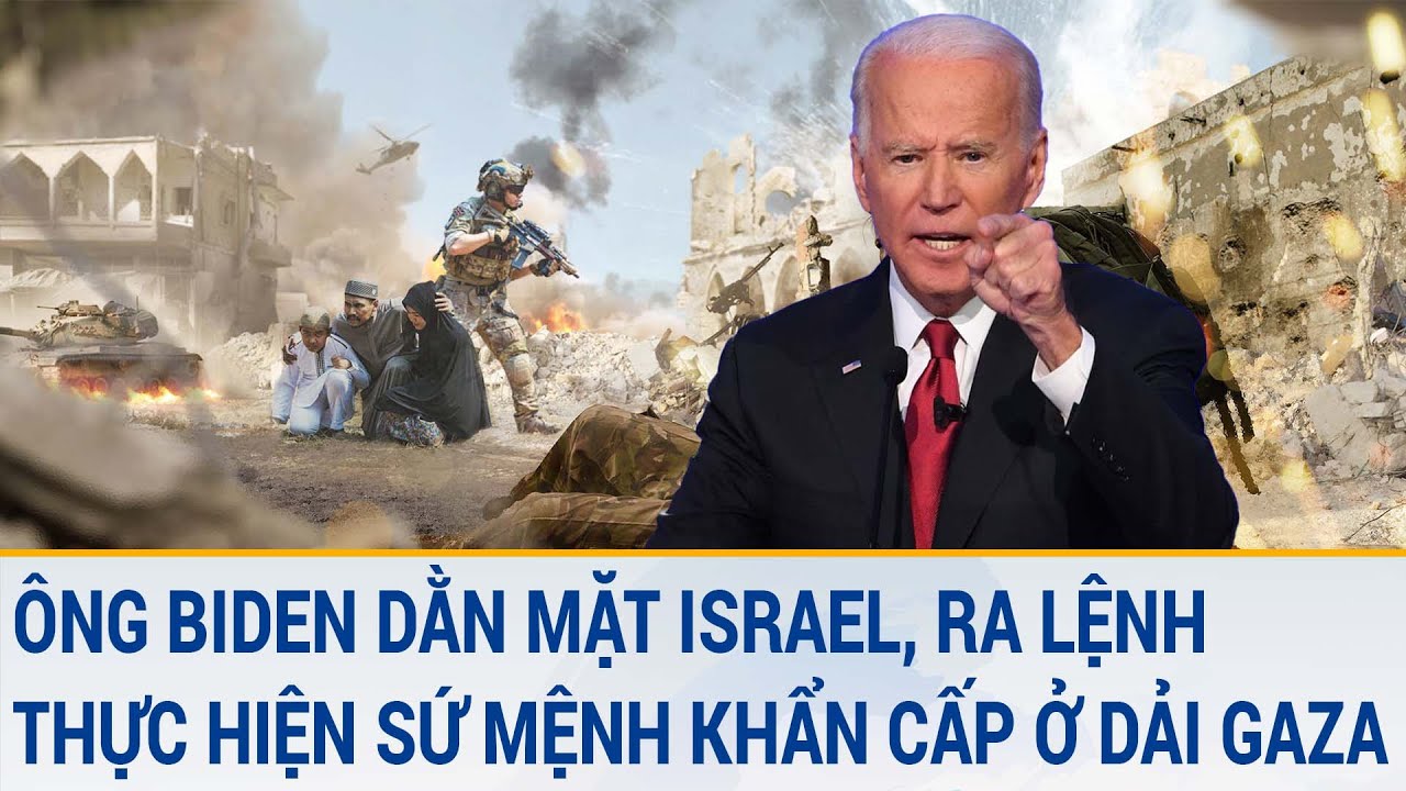 Tin thế giới 9/3: Ông Biden "dằn mặt" Israel, ra lệnh thực hiện sứ mệnh khẩn cấp ở Dải Gaza