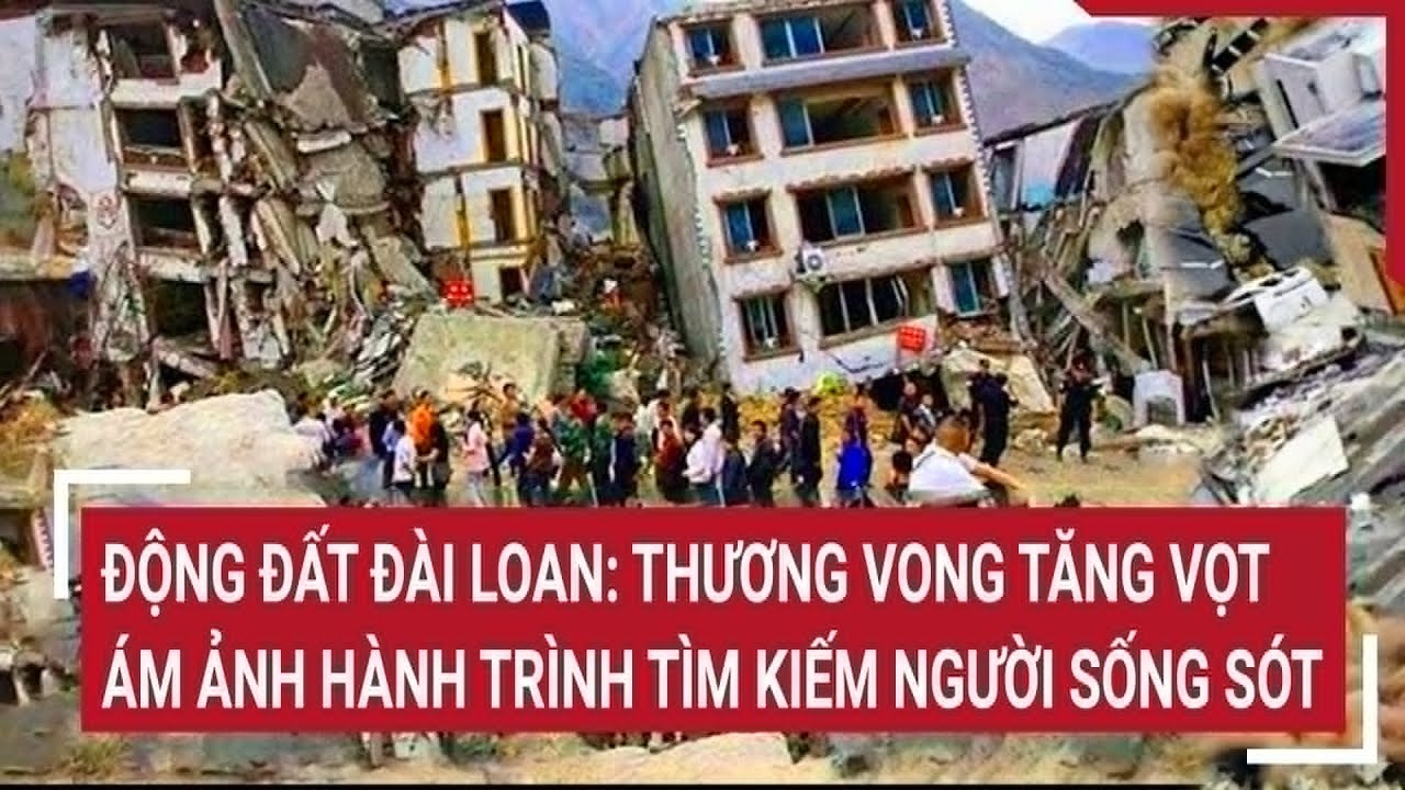 Điểm nóng 4/4: Động đất Đài Loan thương vong tăng vọt, ám ảnh hành trình tìm kiếm người sống sót