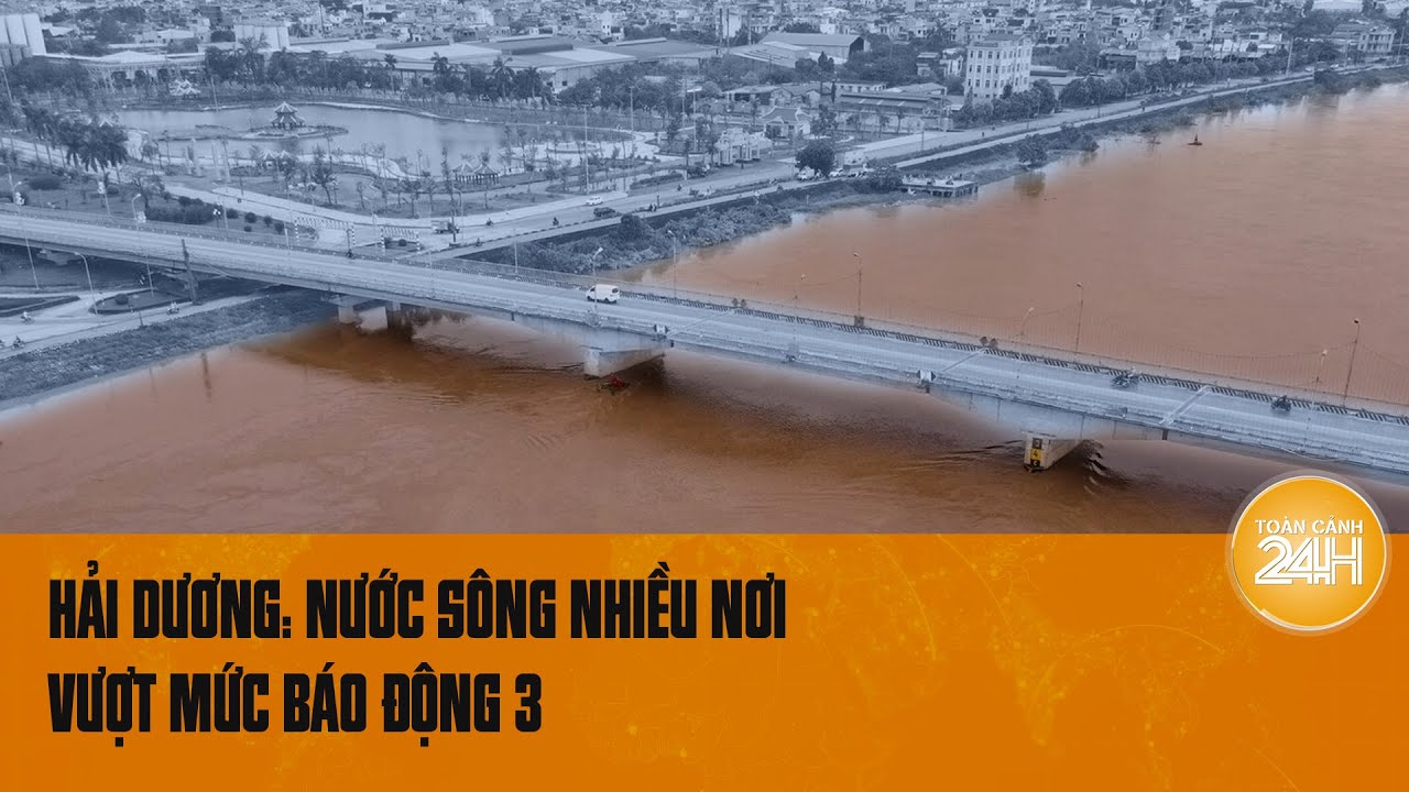 Khẩn cấp: Hải Dương đối mặt với lũ lịch sử, nước sông vượt mức báo động 3 | Toàn cảnh 24h