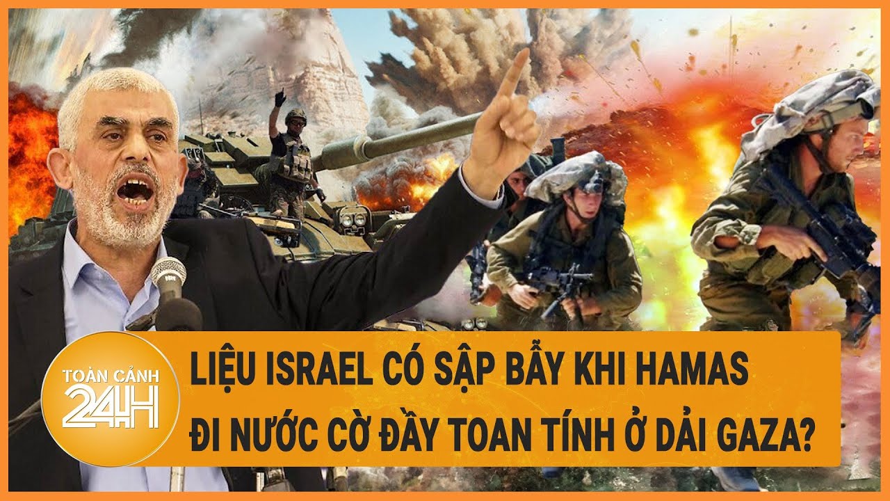 Liệu Israel có sập bẫy khi Hamas đi nước cờ đầy toan tính ở dải Gaza?