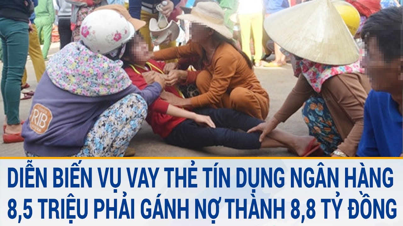 Toàn cảnh tin nóng 14/3: Diễn biến vụ vay thẻ tín dụng 8,5 triệu phải gánh nợ thành 8,8 tỷ đồng