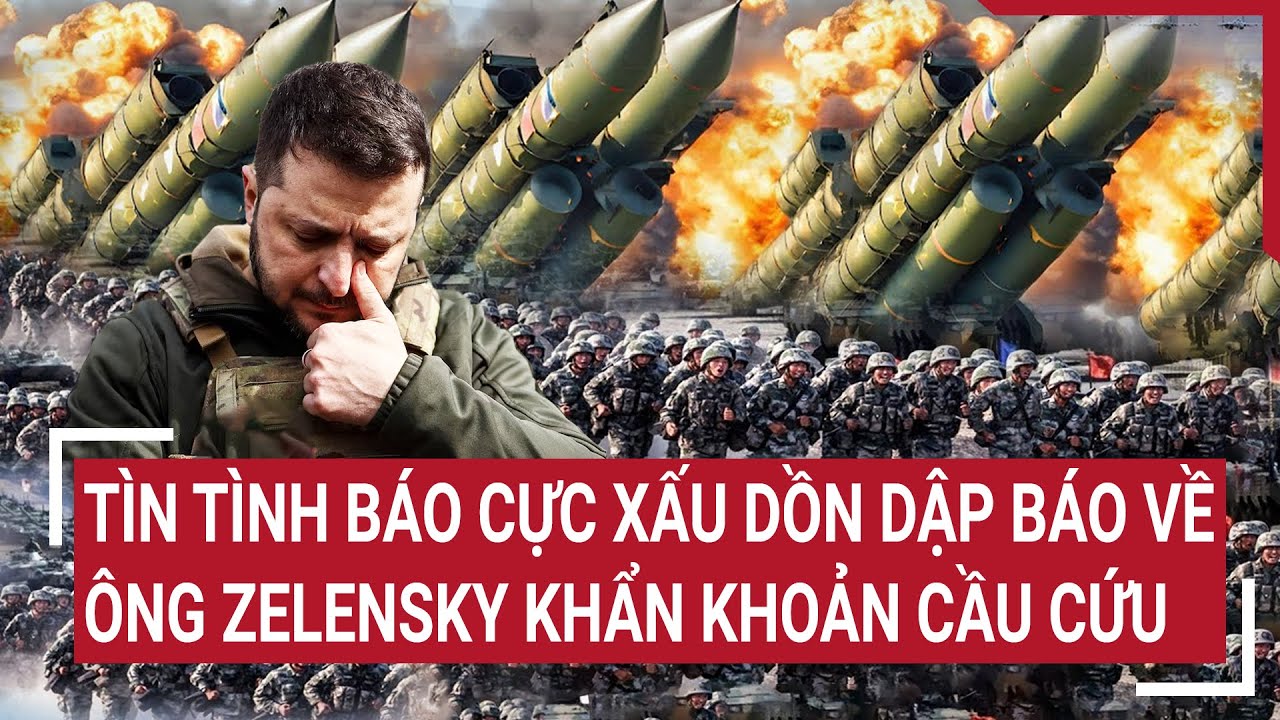 Điểm nóng thế giới 2/4: Tin tình báo cực xấu liên tục báo về, ông Zelensky khẩn khoản cầu cứu