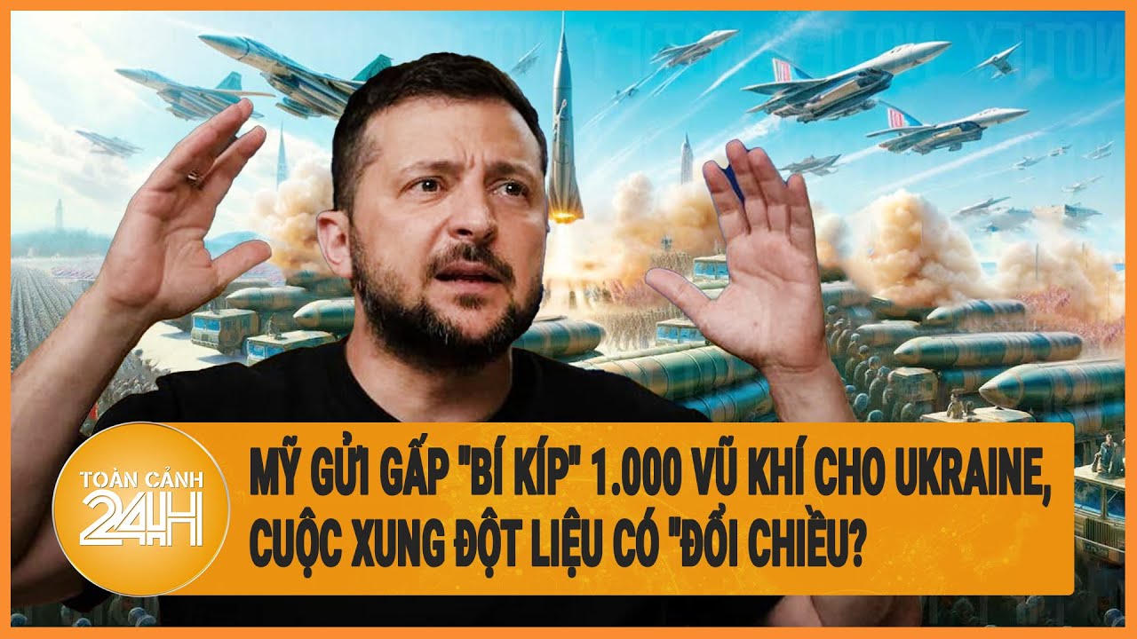 Mỹ gửi gấp Ukraine “bí kíp” 1000 vũ khí nóng bỏng tay Kiev sẽ “đổi chiều” xung đột?