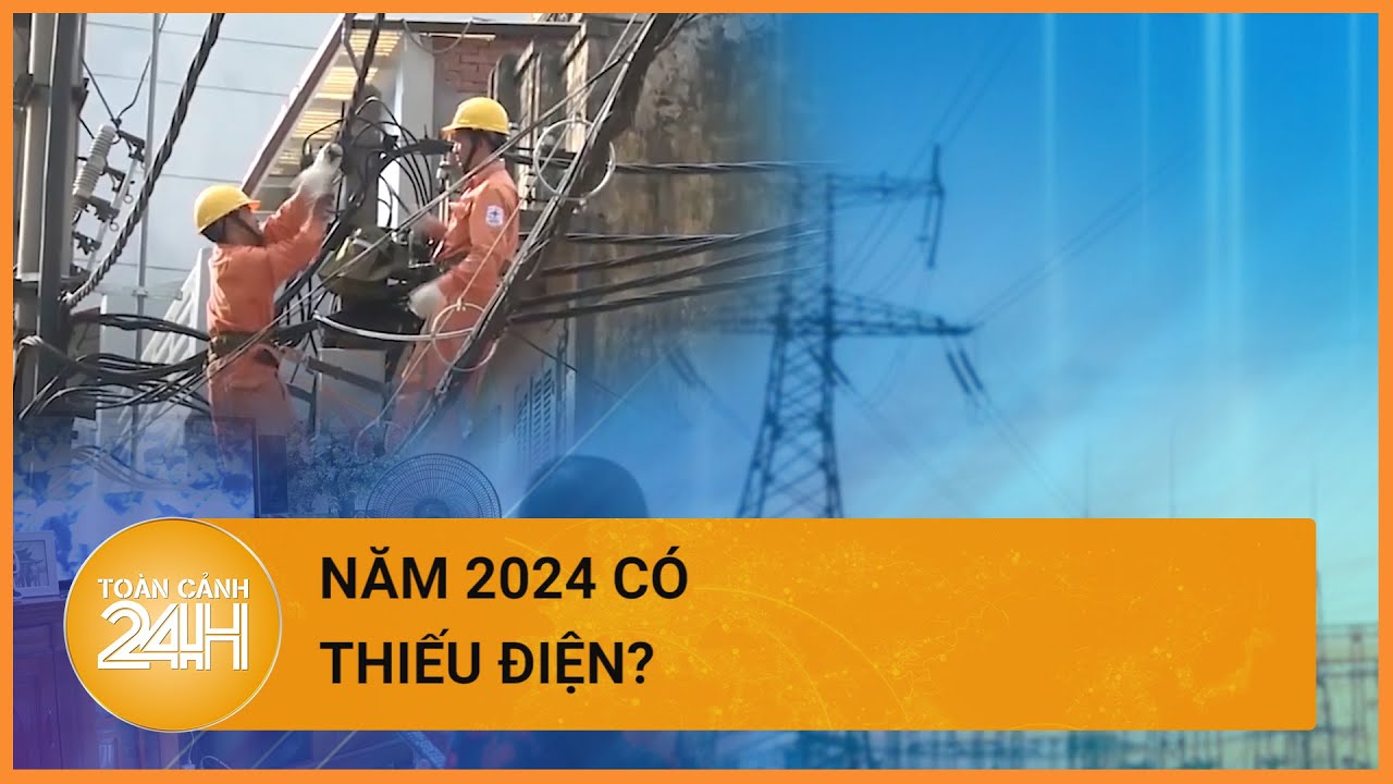 Năm 2024, liệu có cắt điện luân phiên như năm 2023?| Toàn cảnh 24h