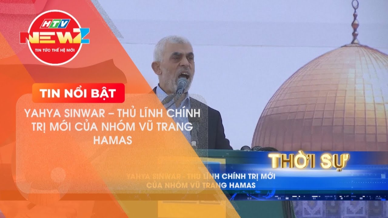 YAHYA SINWAR - THỦ LĨNH CHÍNH TRỊ MỚI CỦA NHÓM VŨ TRANG HAMAS