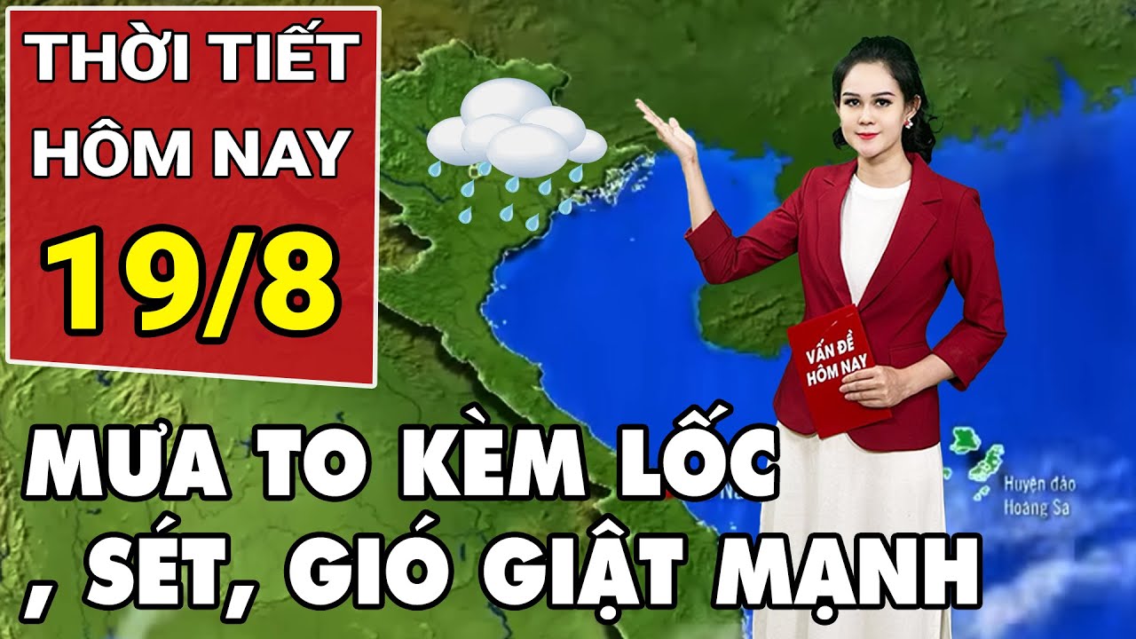 Dự báo thời tiết 19/8: Miền Bắc mưa lớn diện rộng 3 ngày tới, đề phòng lốc, sét