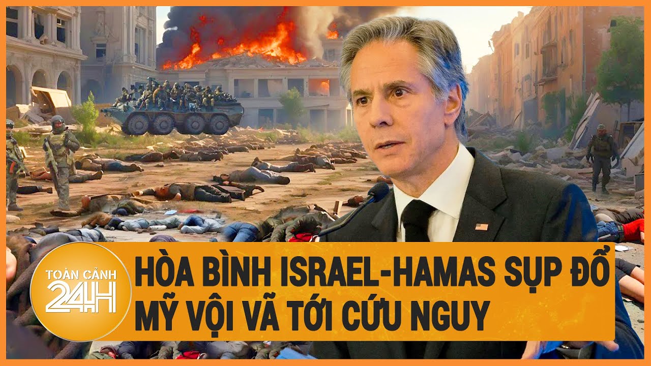 Hòa bình Israel-Hamas sụp đổ, Mỹ vội vã tới cứu nguy