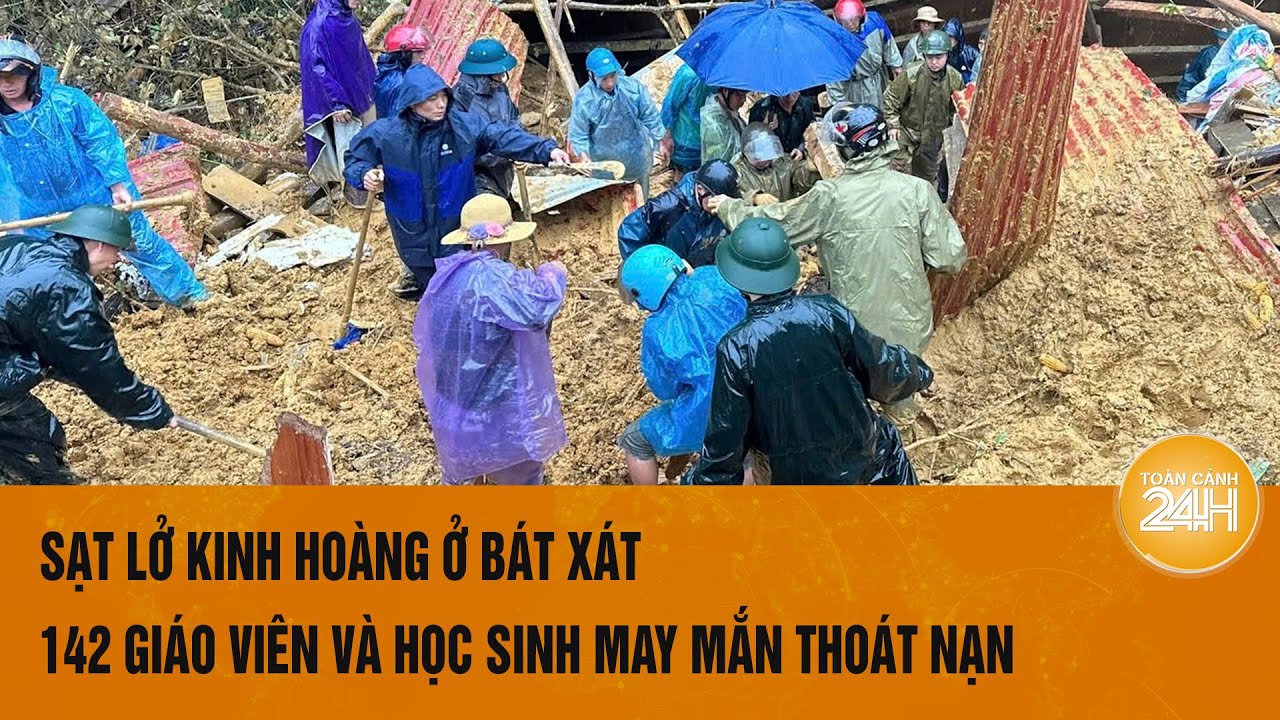 Sạt lở kinh hoàng ở Bát Xát: 142 giáo viên và học sinh may mắn thoát nạn