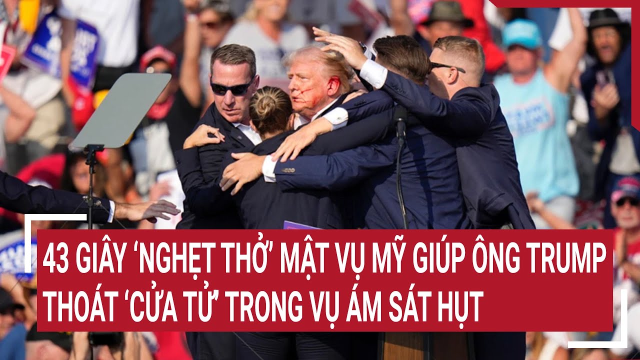 43 giây 'nghẹt thở' Mật vụ Mỹ giúp ông Trump thoát “cửa tử” trong vụ ám sát hụt