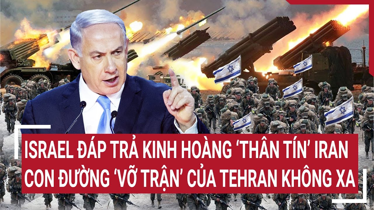 Tin quốc tế 18/4: Israel đáp trả kinh hoàng ‘thân tín’ Tehran, con đường ‘vỡ trận’ của Iran không xa