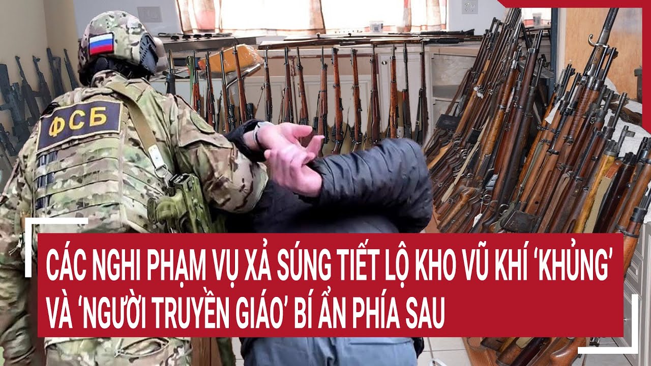 Các nghi phạm vụ xả súng tiết lộ kho vũ khí “khủng” và “người truyền giáo” bí ẩn phía sau