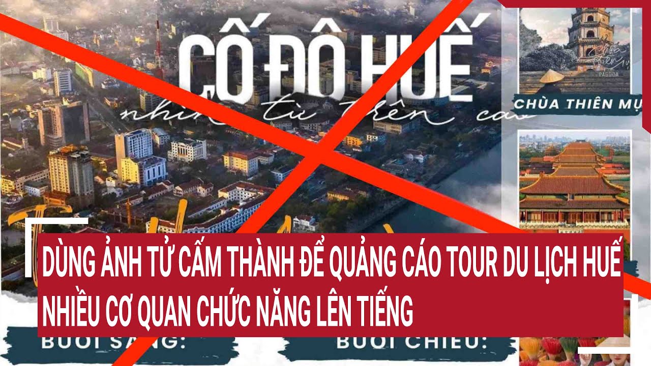 Dùng ảnh Tử Cấm Thành để quảng cáo tour du lịch Huế, nhiều cơ quan chức năng lên tiếng