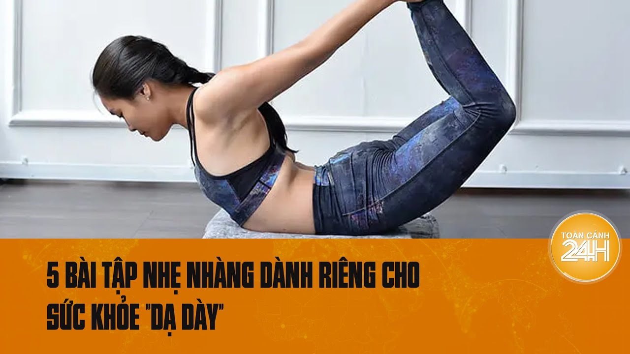 5 bài tập nhẹ nhàng dành riêng cho sức khỏe "dạ dày" | Toàn cảnh 24h