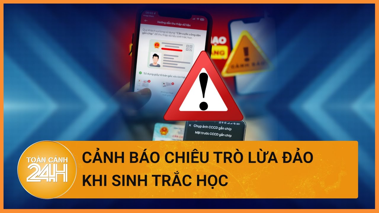 Công an cảnh báo thủ đoạn lừa đảo hỗ trợ cài đặt sinh trắc học| Toàn cảnh 24h