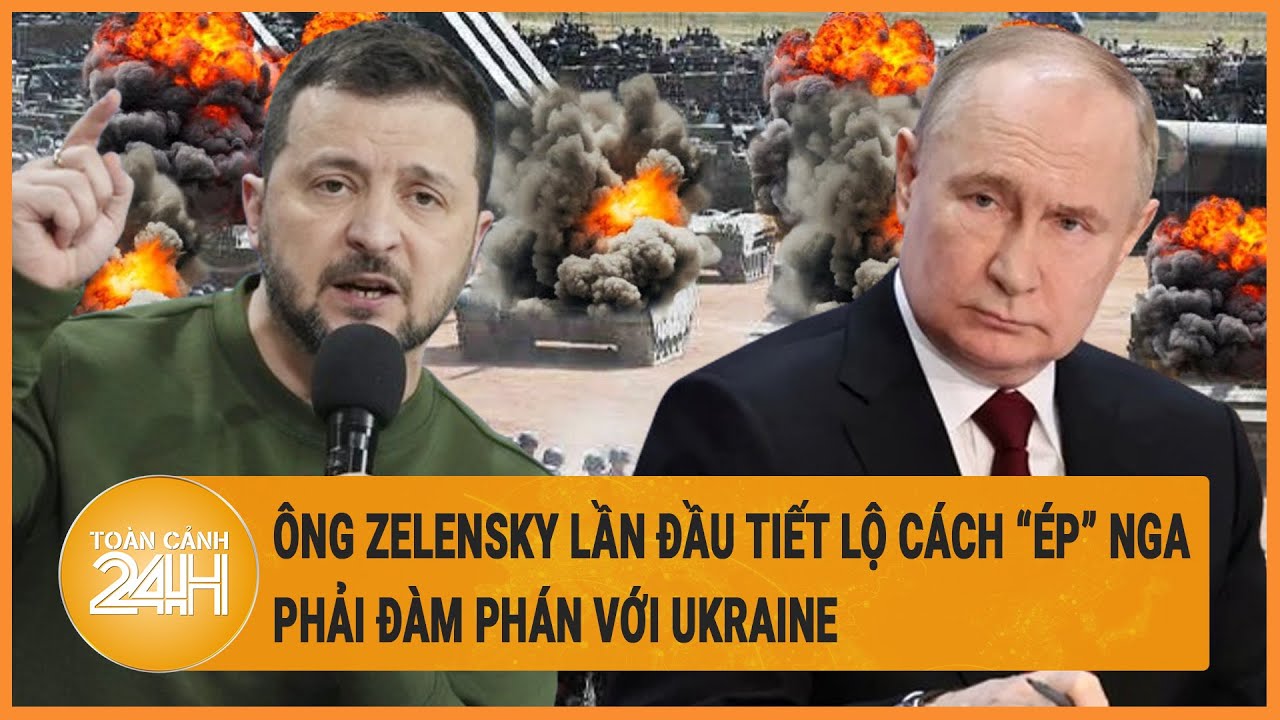 Diễn biến Nga-Ukraine 24/4: Ông Zelensky lần đầu tiết lộ cách “ép” Nga phải đàm phán với Ukraine