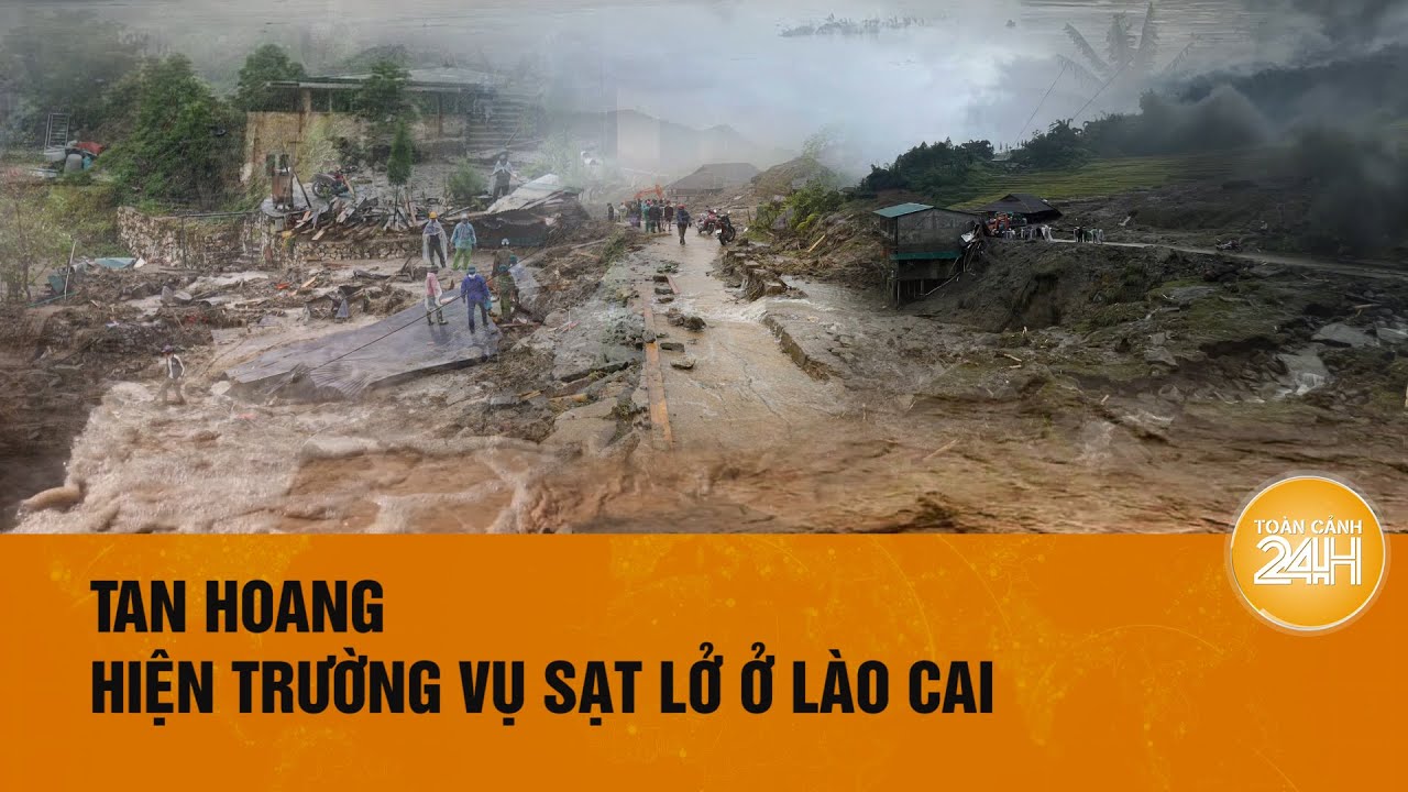 Cận cảnh hiện trường vụ sạt lở đất khiến 14 người thương vong ở Lào Cai  | Toàn cảnh 24h