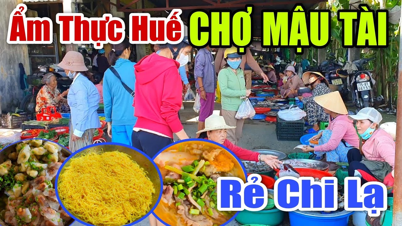 Ẩm Thực Huế CHỢ MẬU TÀI - Toàn Món Ngon Đặc Sản Cố Đô Rẻ Chi Lạ Bà Con Bán Vì Đam Mê.