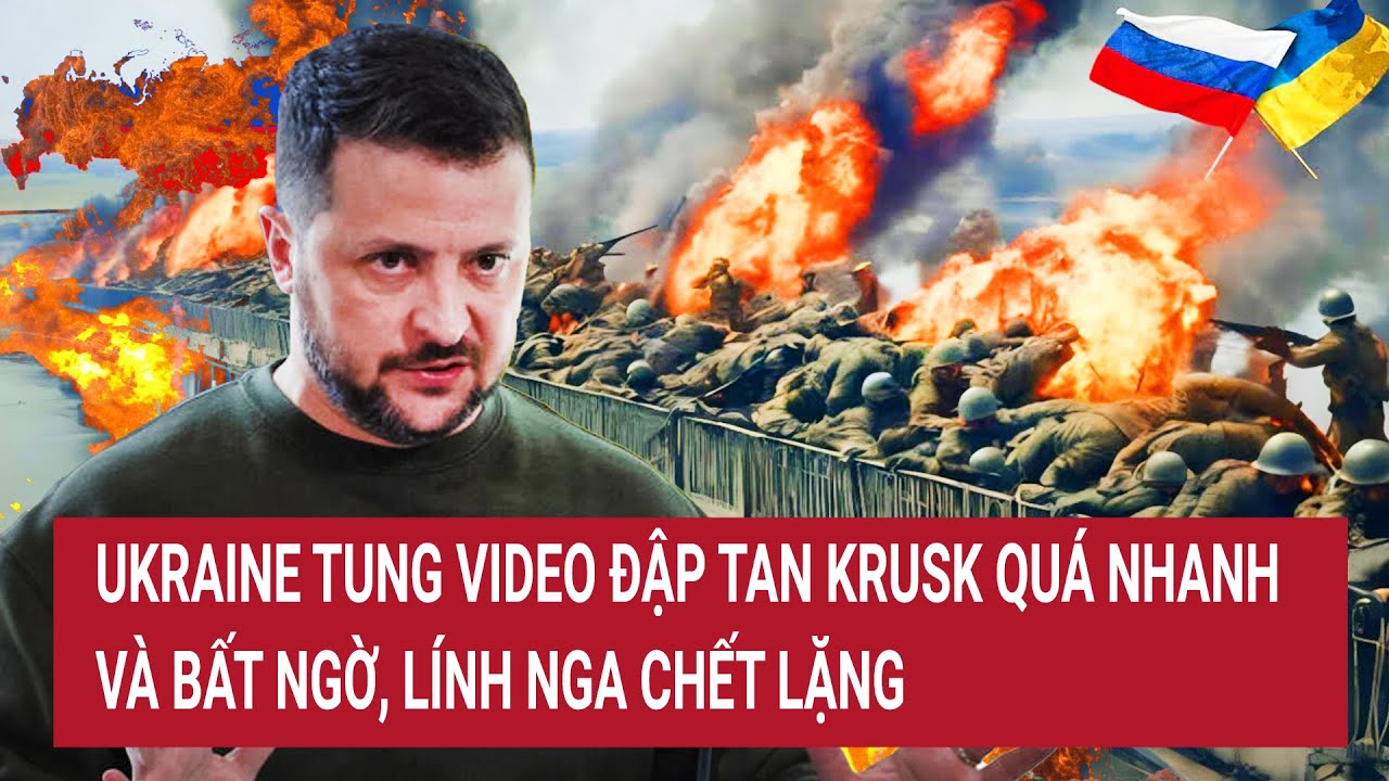 Điểm nóng thế giới 17/8: Ukraine tung Video đập tan Krusk quá nhanh và bất ngờ, lính Nga chết lặng