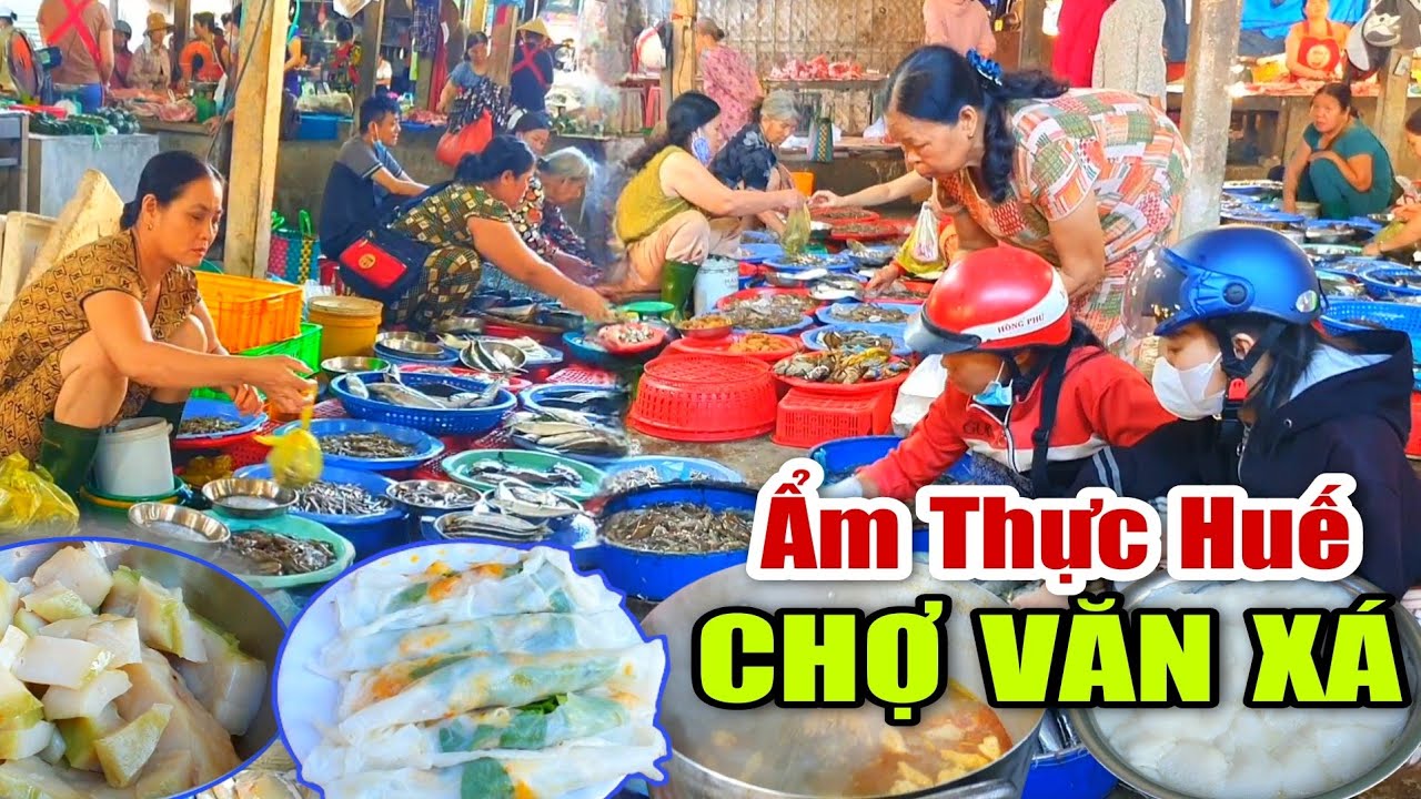 ẨM THỰC CHỢ VĂN XÁ CHỢ QUÊ NGOẠI THÀNH RỘNG ĐẸP BẬT NHẤT XỨ HUẾ, BÁN LẼ GIÁ SĨ YÊU THƯƠNG