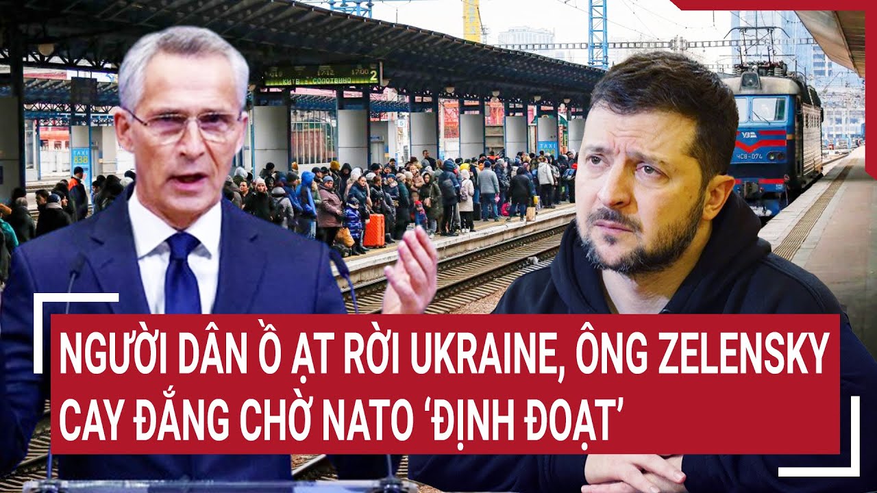 Thời sự quốc tế 20/8: Người dân ồ ạt rời Ukraine, Ông Zelensky cay đắng chờ NATO ‘định đoạt’