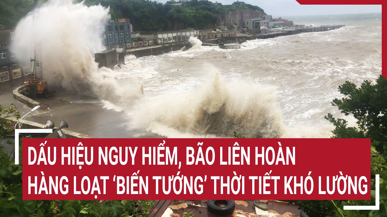 Điểm nóng 15/8: Dấu hiệu nguy hiểm, bão liên hoàn, hàng loạt ‘biến tướng’ thời tiết khó lường