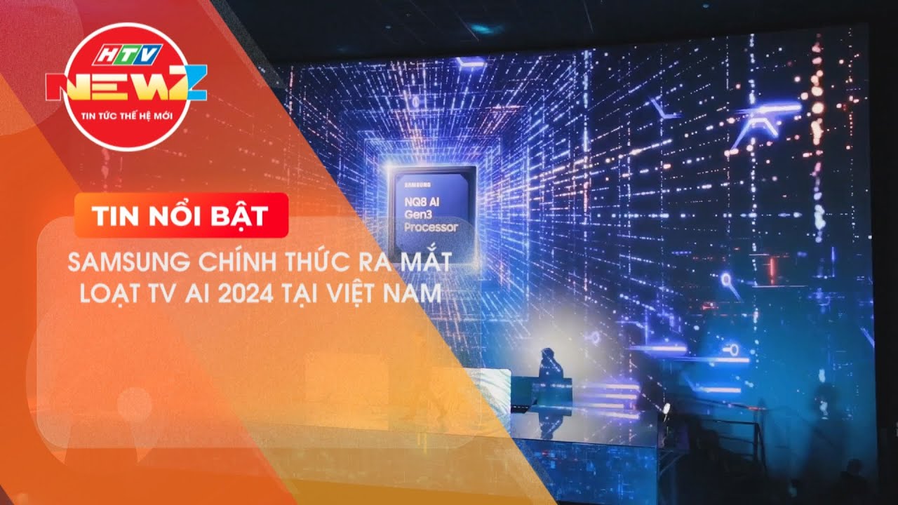 SAMSUNG CHÍNH THỨC RA MẮT LOẠT TV AI 2024 TẠI VIỆT NAM