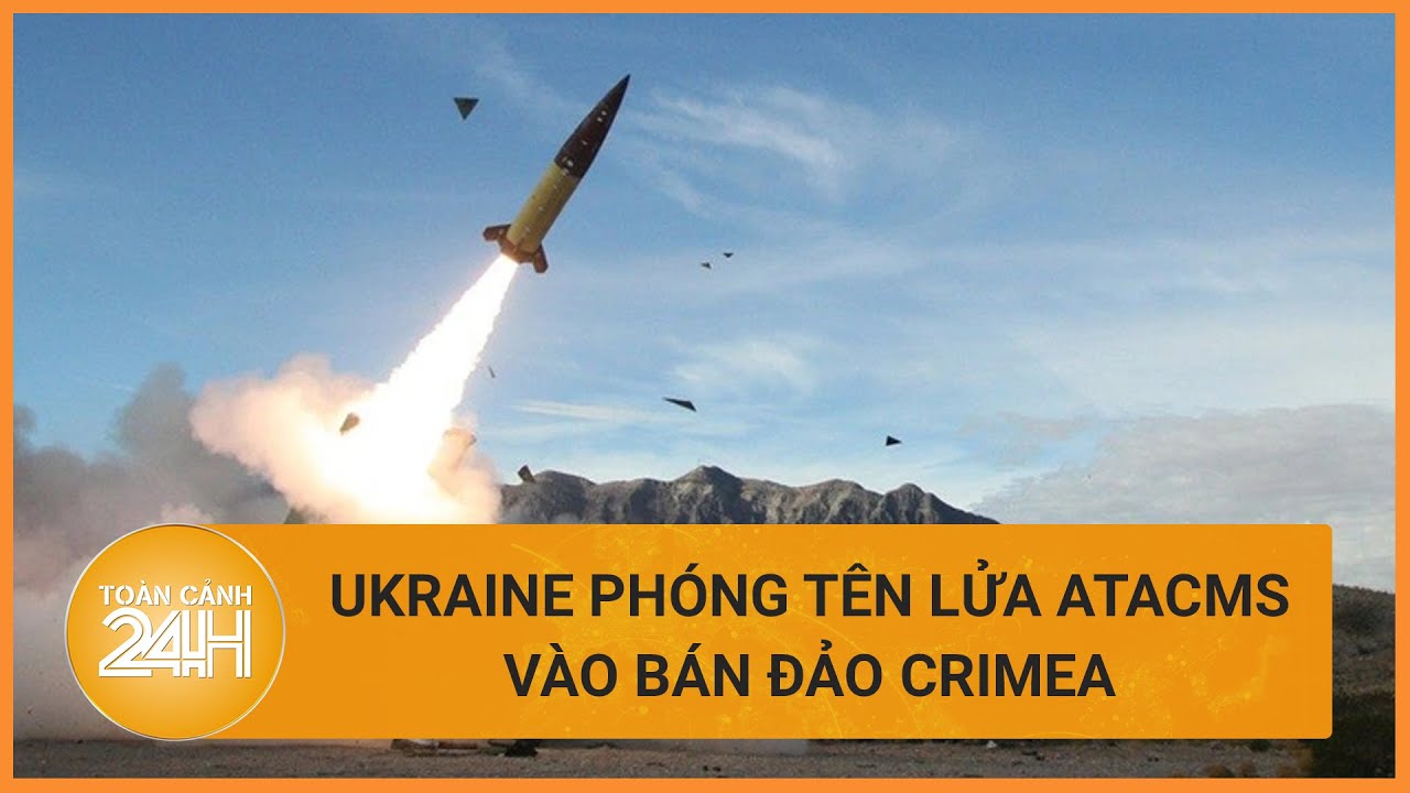 Ukraine phóng tên lửa ATACMS vào bán đảo Crimea | Toàn cảnh 24h