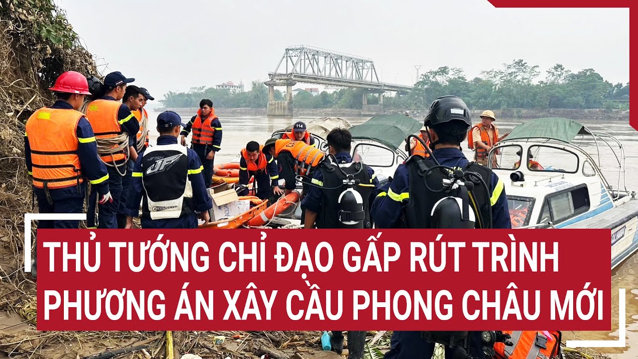 Thủ tướng chỉ đạo gấp rút trình phương án xây cầu Phong Châu mới