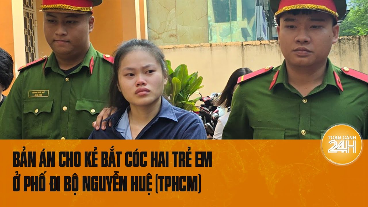 Bản án cho kẻ bắt cóc hai trẻ em ở phố đi bộ Nguyễn Huệ (TPHCM) | Toàn cảnh 24h