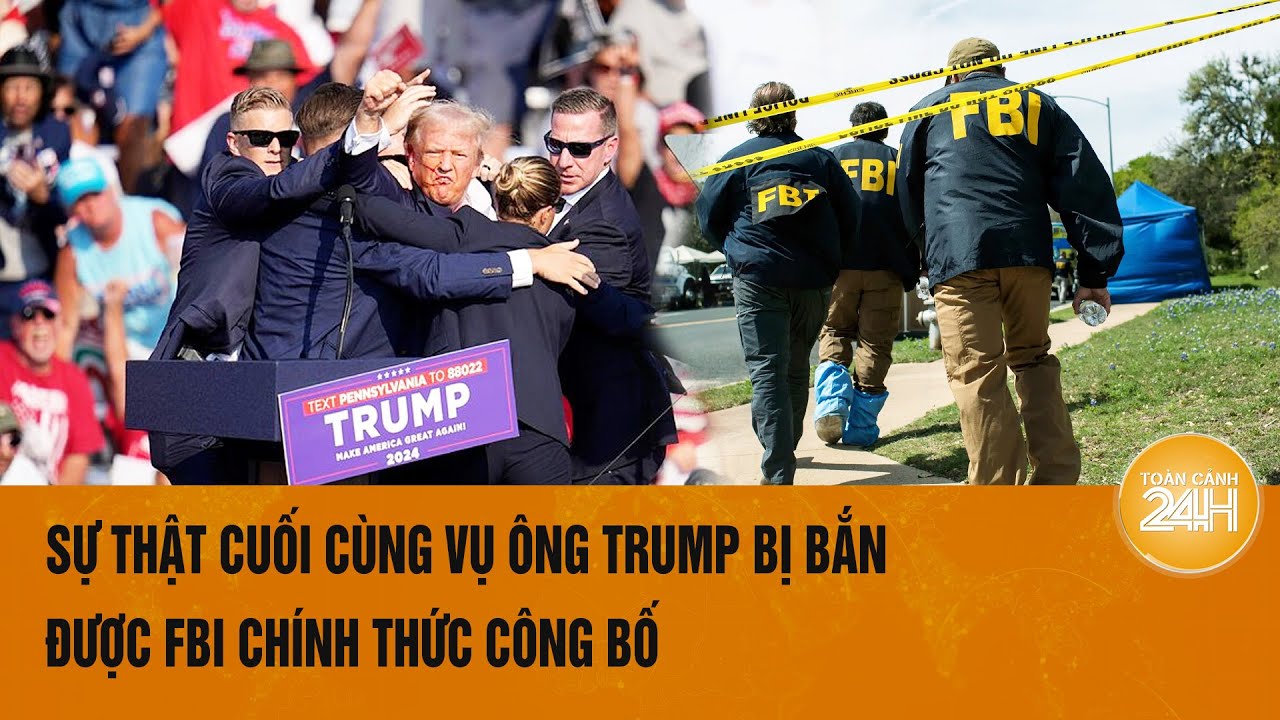 Thế giới nổi bật 27/7: Sự thật cuối cùng vụ ông Trump bị bắn được FBI chính thức công bố