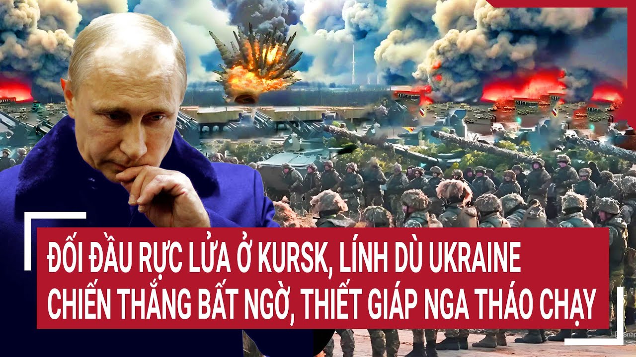 Thời sự quốc tế 15/9: Đối đầu rực lửa ở Kursk, lính dù Ukraine chiến thắng, thiết giáp Nga tháo chạy