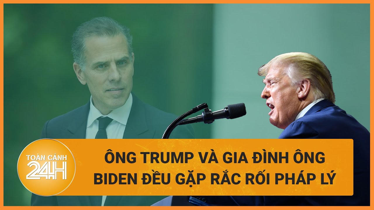 Rắc rối pháp lý ập đến gia đình ông Biden và ông Trump, bầu cử Mỹ 2024 trở nên ngày càng gay cấn?