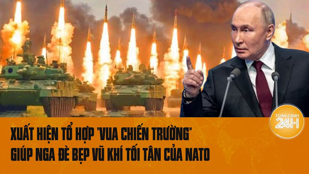 Xung đột Nga - Ukraine 18/7: Xuất hiện tổ hợp “vua chiến trường” giúp Nga đè bẹp vũ khí tối tân NATO