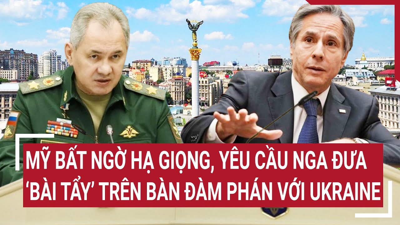 Tin quốc tế: Mỹ bất ngờ hạ giọng, yêu cầu Nga đưa ra ‘lá bài tẩy’ trên bàn đàm phán với Ukraine