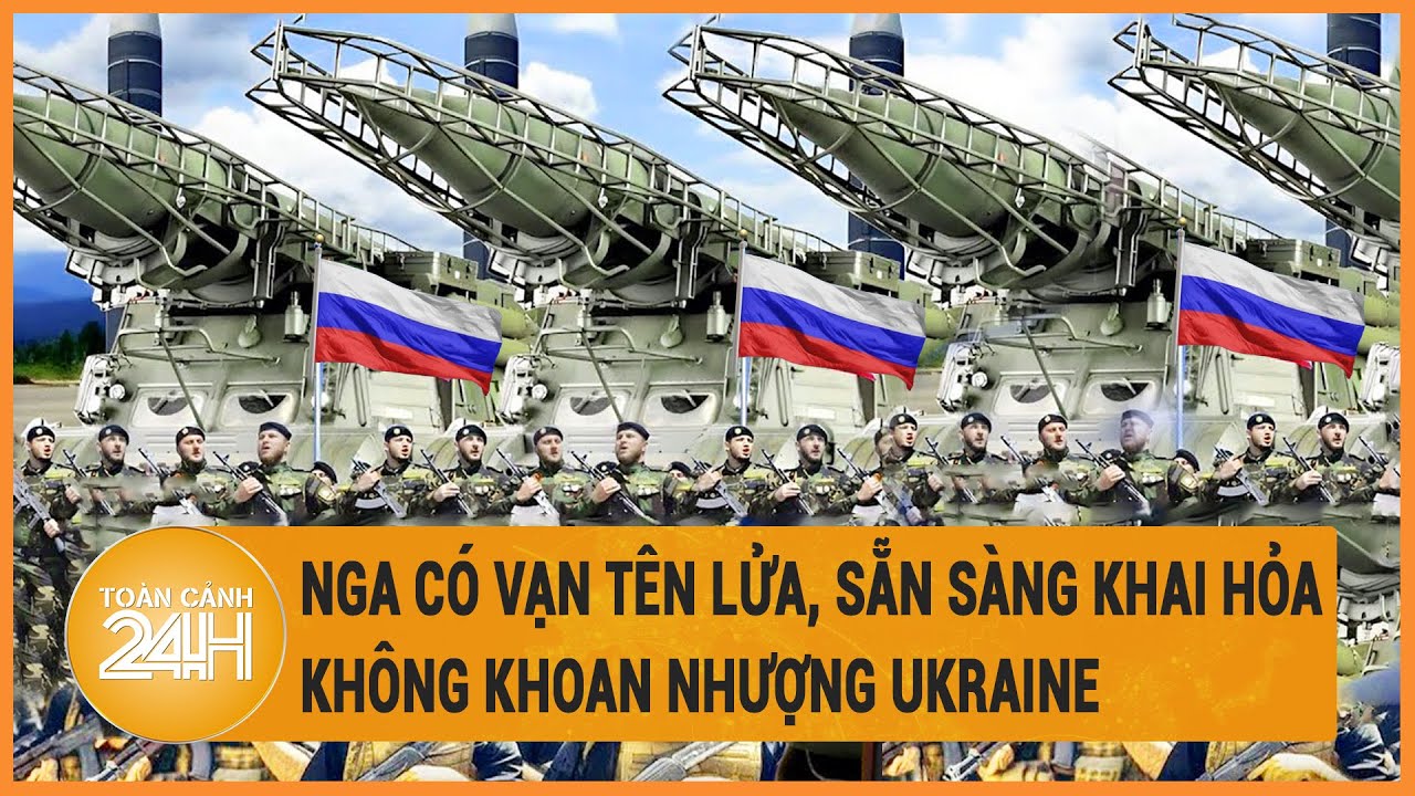 Nga có vạn tên lửa, sẵn sàng khai hỏa không khoan nhượng Ukraine