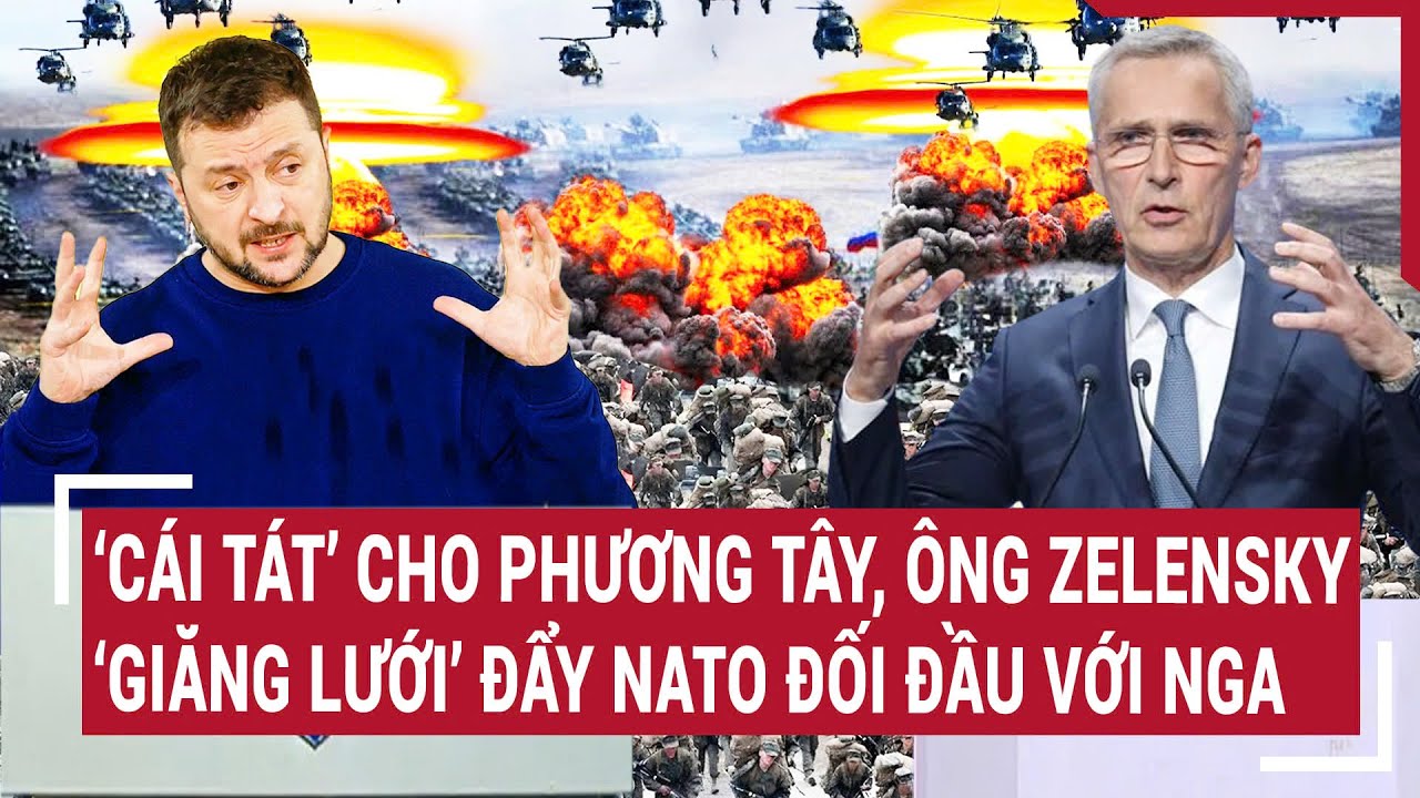 Thời sự quốc tế 8/8: 'Cái tát' cho Phương Tây, Ông Zelensky ‘giăng lưới’ đẩy NATO đối đầu với Nga