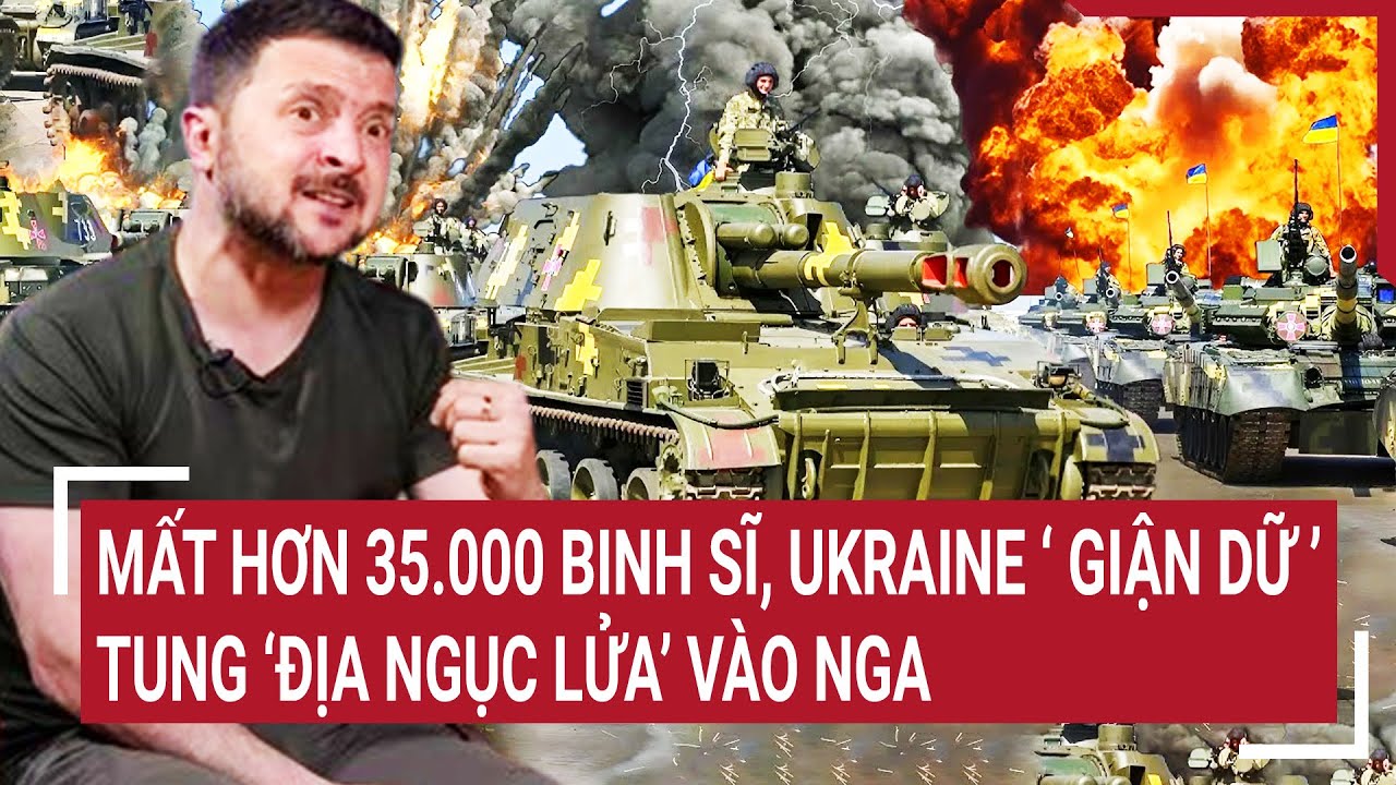 Điểm nóng thế giới 2/6: Mất hơn 35.000 binh sĩ, Ukraine ‘giận dữ’ tung ‘địa ngục lửa’ vào Nga