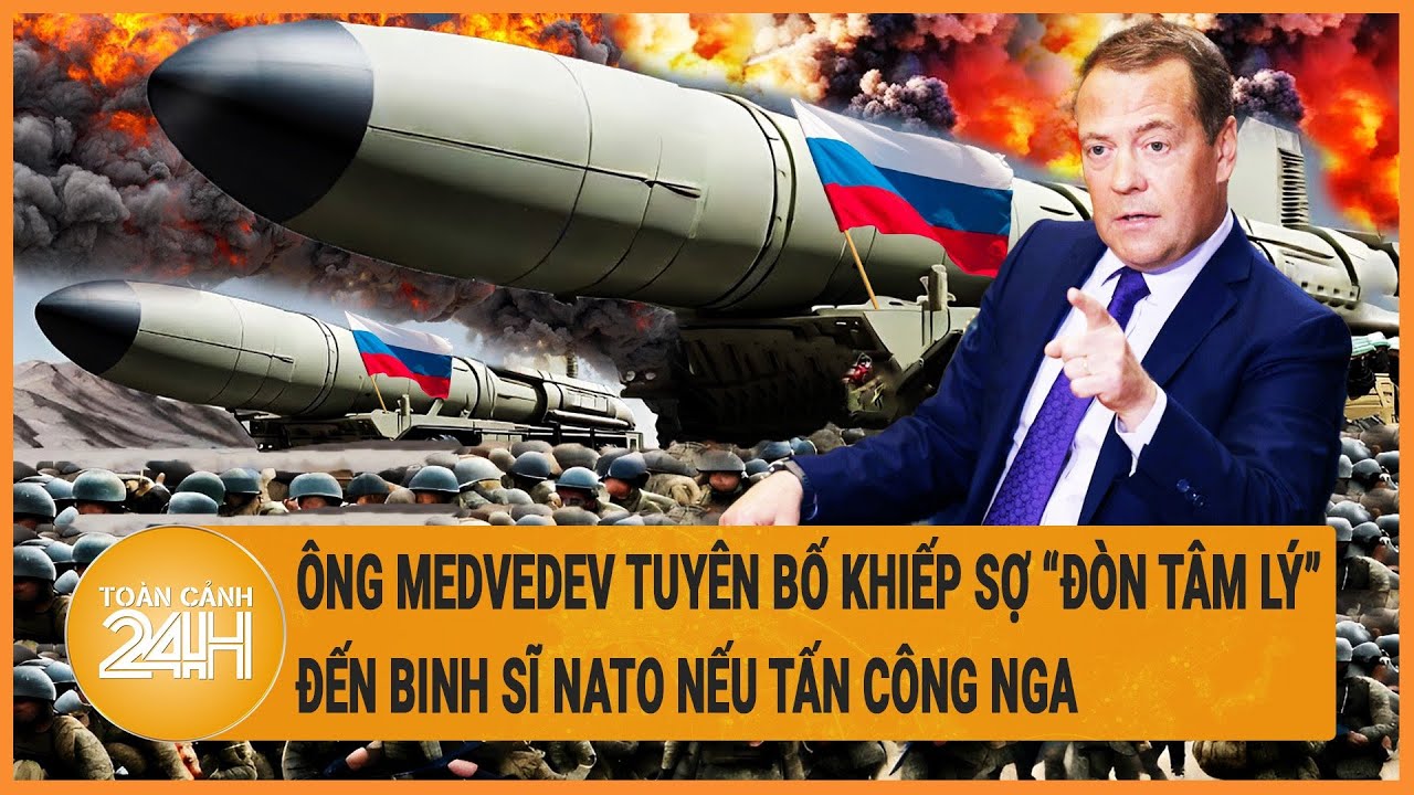 Toàn cảnh thế giới 5/4:Ông Medvedev tuyên bố khiếp sợ “đòn tâm lý” đến binh sĩ NATO nếu tấn công Nga