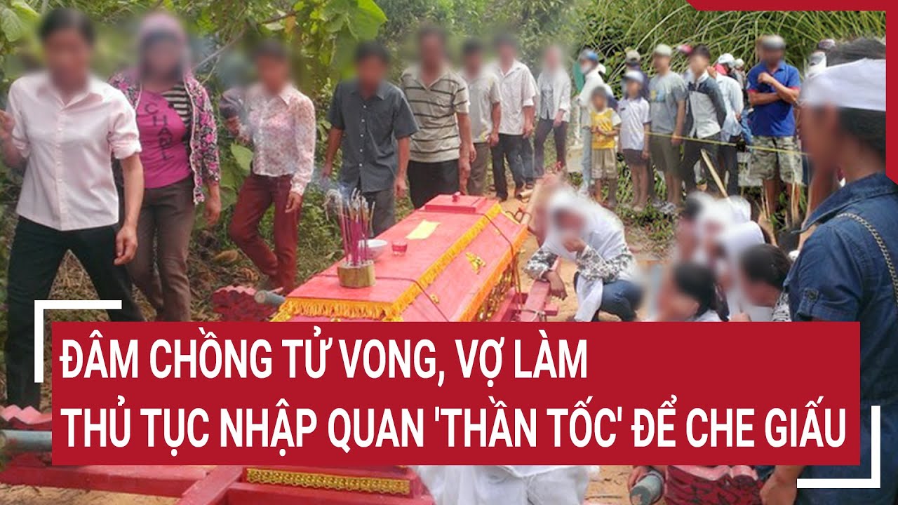 Đâm chồng tử vong, vợ làm thủ tục nhập quan 'thần tốc' để che giấu