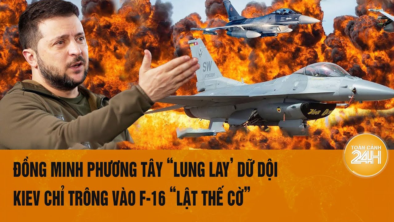 Toàn cảnh Thế giới 19/9:Đồng minh Ukraine “lung lay”, ở thế bất lợi Kiev mong cải thiện Phi đội F-16