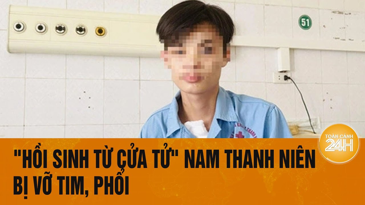 "Hồi sinh từ cửa tử" nam thanh niên bị vỡ tim, phổi | Toàn cảnh 24h