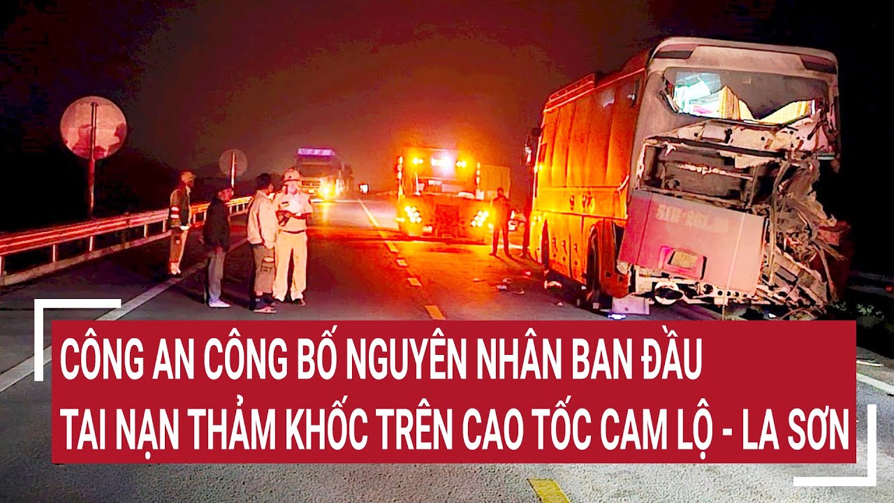 Công an công bố nguyên nhân vụ tai nạn thảm khốc trên cao tốc Cam Lộ - La Sơn | Tin nóng