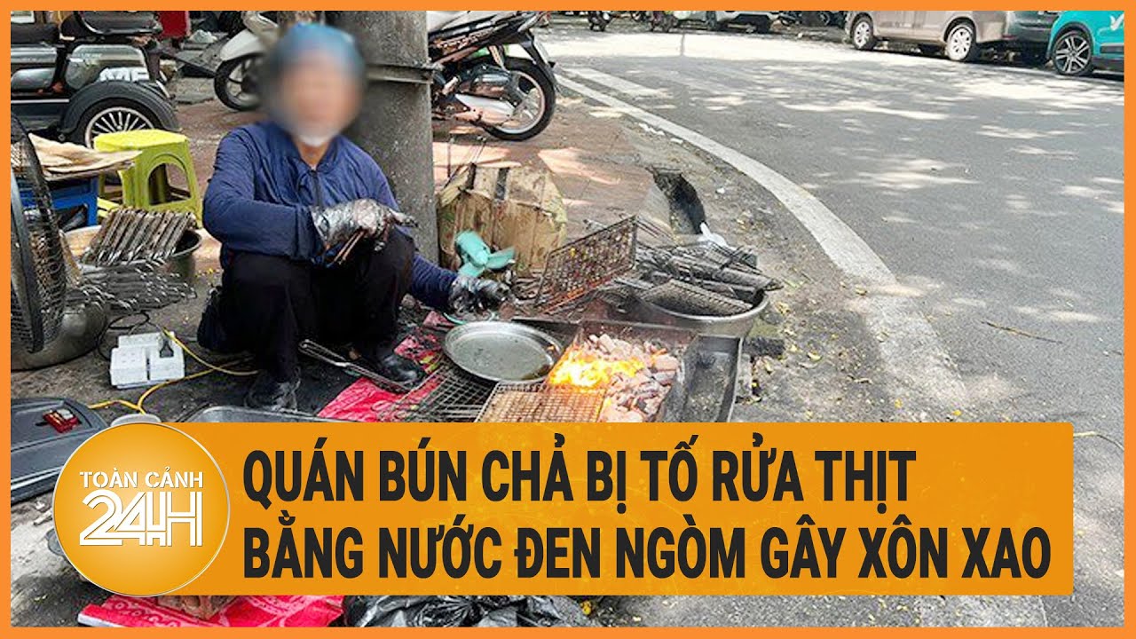 Quán bún chả bị tố rửa thịt bằng nước đen ngòm xôn xao dư luận